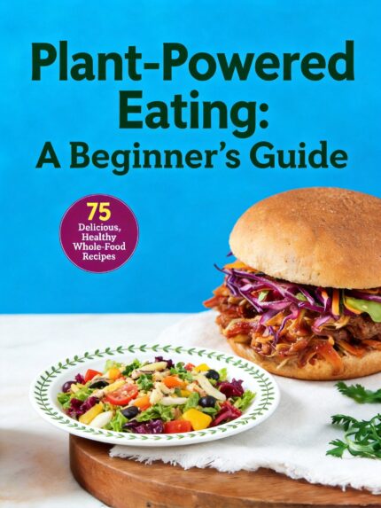 Plant-Powered Eating: a Beginner's Guide