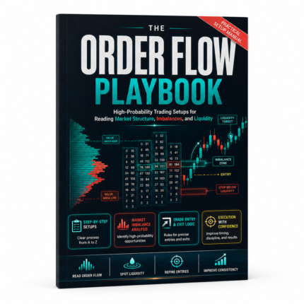 The Order Flow Playbook: High-Probability Trading Setups for Reading Market Structure, Imbalances, and Liquidity