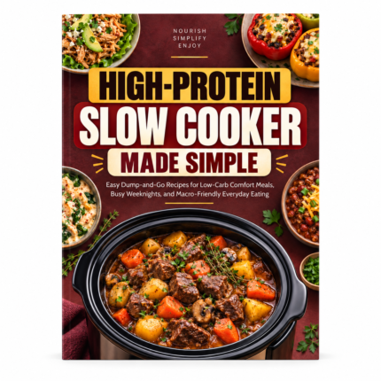 HIGH-PROTEIN SLOW COOKER MADE SIMPLE: Easy Dump-And-Go Recipes for Low-Carb Comfort Meals, Busy Weeknights, and Macro-Friendly Everyday Eating